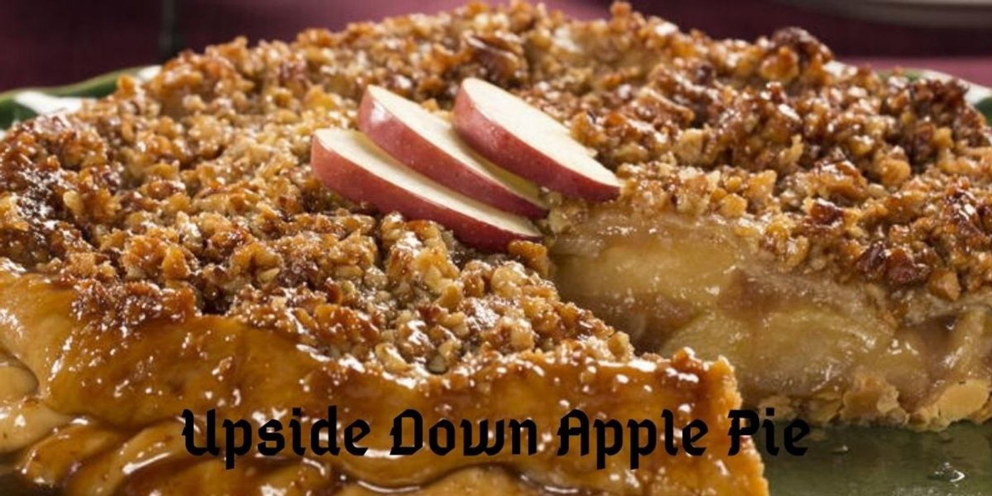Upside Down Apple Pie My Recipe Magic